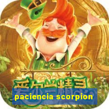 paciencia scorpion